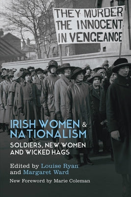 Irish Women and Nationalism: Soldiers, New Women and Wicked Hags New Edition by Ryan, Louise