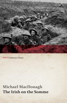 The Irish on the Somme (WWI Centenary Series) by MacDonagh, Michael