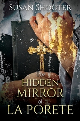 The Hidden Mirror of La Porete by Shooter, Susan