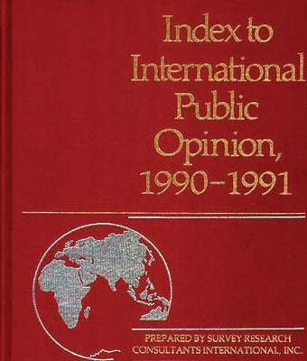 Index to International Public Opinion 1990-1991 by Hastings, Elizabeth Hann