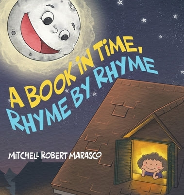 A Book in Time, Rhyme by Rhyme by Marasco, Mitchell Robert