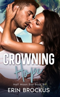 Crowning Hope: Half Moon Bay Book 8 by Brockus, Erin