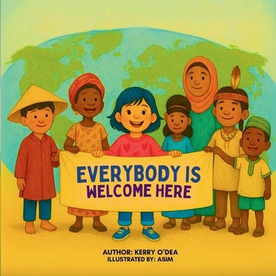 Everybody Is Welcome Here: A Gentle Tale of Inclusion and Acceptance inclusive book for children Teaching Kindness and Acceptance in Every Classroom by O'Dea, Kerry