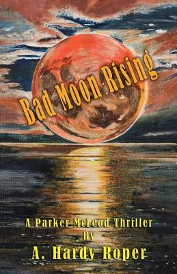 Bad Moon Rising(TM) by Roper, A. Hardy