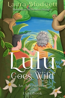 Lulu Goes Wild: An Adventures with Lulu Book by Blodgett, Breanna