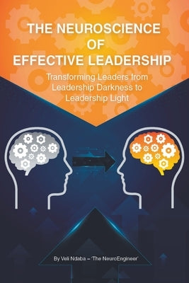 The Neuroscience of Effective Leadership by Neuroengineer', Veli Ndaba -. 'The
