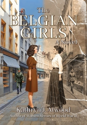 The Belgian Girls by Atwood, Kathryn J.