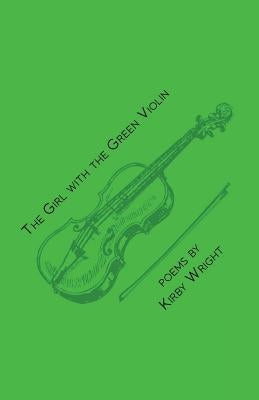 The Girl with the Green Violin by Wright, Kirby