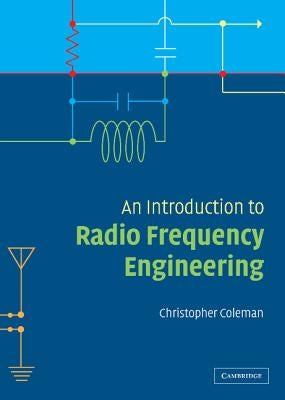 An Introduction to Radio Frequency Engineering by Coleman, Chris