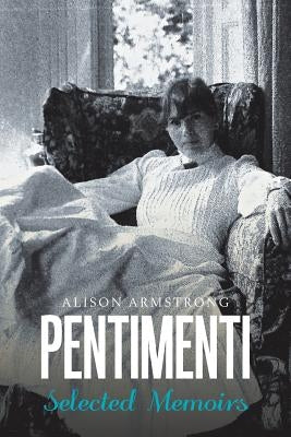 Pentimenti: Selected Memoirs by Armstrong, Alison