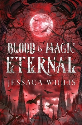 Blood & Magic Eternal by Willis, Jessaca