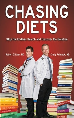 Chasing Diets: Stop the Endless Search and Discover the Solution by Ziltzer, Robert
