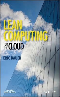 Lean Computing for the Cloud by Bauer, Eric