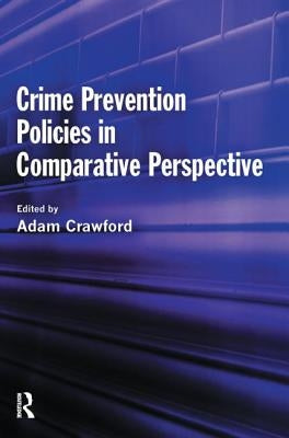 Crime Prevention Policies in Comparative Perspective by Crawford, Adam