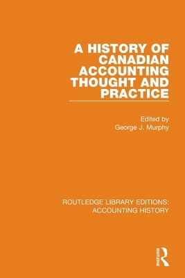 A History of Canadian Accounting Thought and Practice by Murphy, George J.