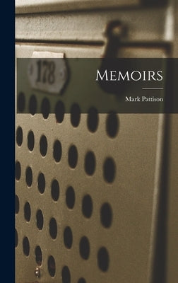 Memoirs by Pattison, Mark