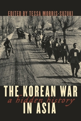 Korean War in Asia: A Hidden History by Morris-Suzuki, Tessa