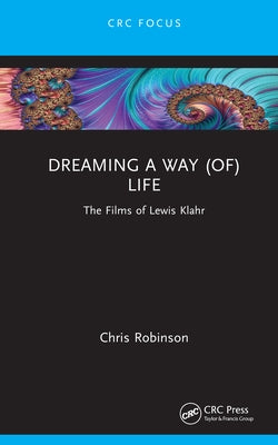 Dreaming a way (of) Life: The Films of Lewis Klahr by Robinson, Chris