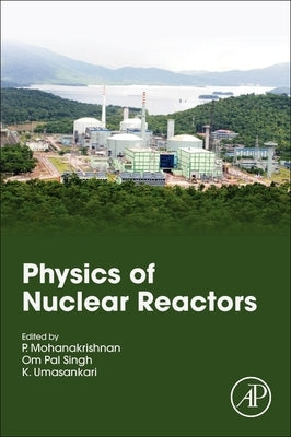 Physics of Nuclear Reactors by Mohanakrishnan, P.