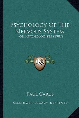 Psychology Of The Nervous System: For Psychologists (1907) by Carus, Paul