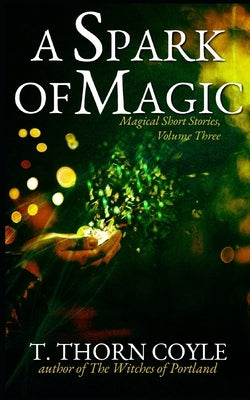 A Spark of Magic by Coyle, T. Thorn