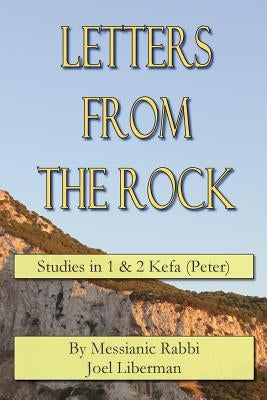Letters from the Rock: Studies in Kefa (Peter) by Liberman, Joel