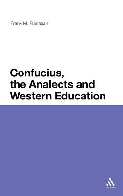 Confucius, the Analects and Western Education by Flanagan, Frank M.