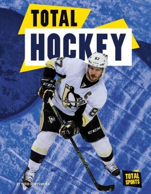 Total Hockey by Kortemeier, Todd