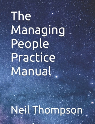 The Managing People Practice Manual by Thompson, Neil
