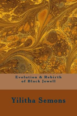 Evolution & Rebirth of Black Jewell: A Collection of Poetry by Semons, Yilitha