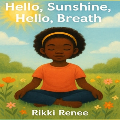 Hello, Sunshine. Hello, Breath by Renee, Rikki
