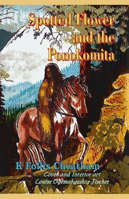 Spotted Flower and the Ponokomita by Fischer, Louise Ogemahgeshig
