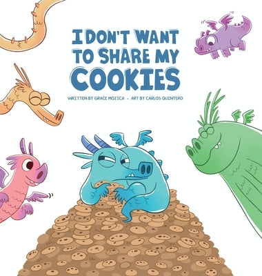 I don't want to share my cookies by Mojica R., Grace S.