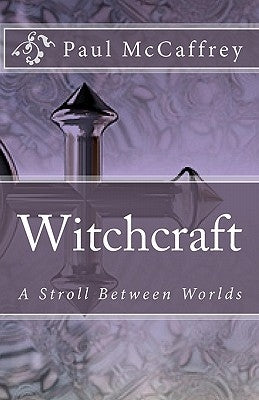 Witchcraft: A Stroll Between Worlds by Cutsforth, Susan