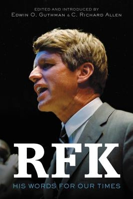 RFK: His Words for Our Times by Kennedy, Robert F.
