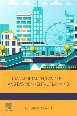 Transportation, Land Use, and Environmental Planning by Deakin, Elizabeth