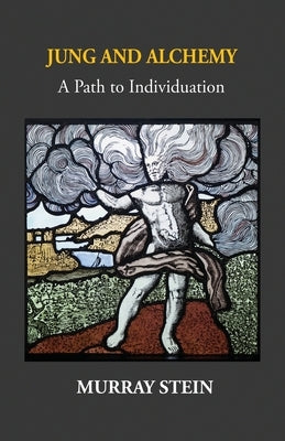 Jung And Alchemy: A Path to Individuation by Stein, Murray