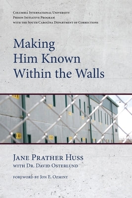 Making Him Known Within the Walls by Osterlund, David