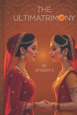 The Ultimatrimony: A Lesbian Romantic Comedy You Can't Put Down by S, Afreen