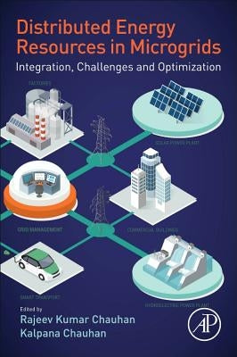 Distributed Energy Resources in Microgrids: Integration, Challenges and Optimization by Chauhan, Rajeev Kumar