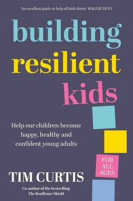 Building Resilient Kids by Curtis, Tim