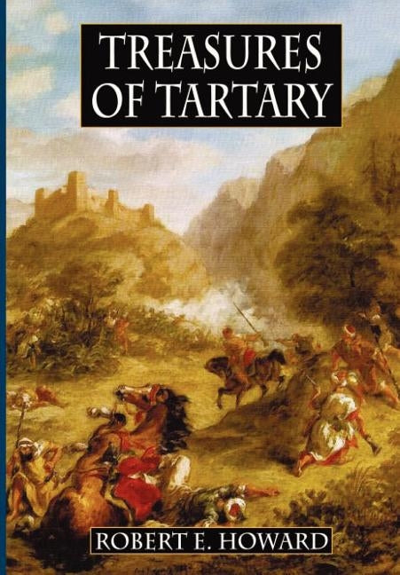Treasures of Tartary: And Other Heroic Tales by Howard, Robert E.