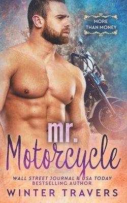 Mr. Motorcycle: A Billionaire Romance by Travers, Winter
