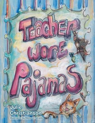 Teacher Wore Pajamas by Christianson, Julie