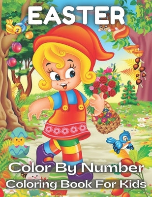 Easter Color By Number Coloring Book For Kids: Happy Easter Color By Number Coloring Book For Kids by Lieb, Muriel