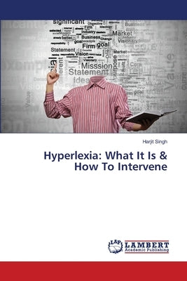 Hyperlexia: What It Is & How To Intervene by Singh, Harjit