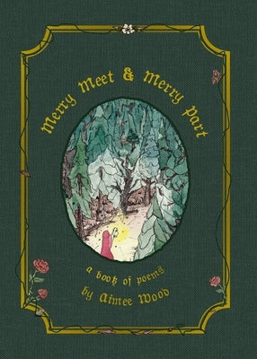 Merry Meet and Merry Part: a book of poems by Wood, Aimee