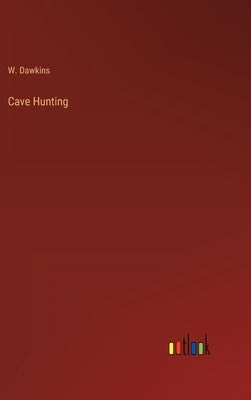 Cave Hunting by Dawkins, W.