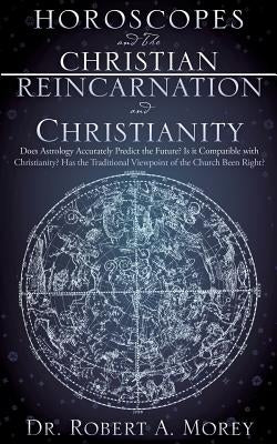 Horoscopes and The Christian & Reincarnation and Christianity by Morey, Robert A.