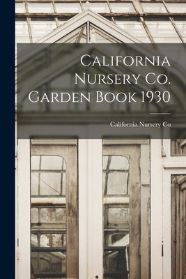 California Nursery Co. Garden Book 1930 by California Nursery Co